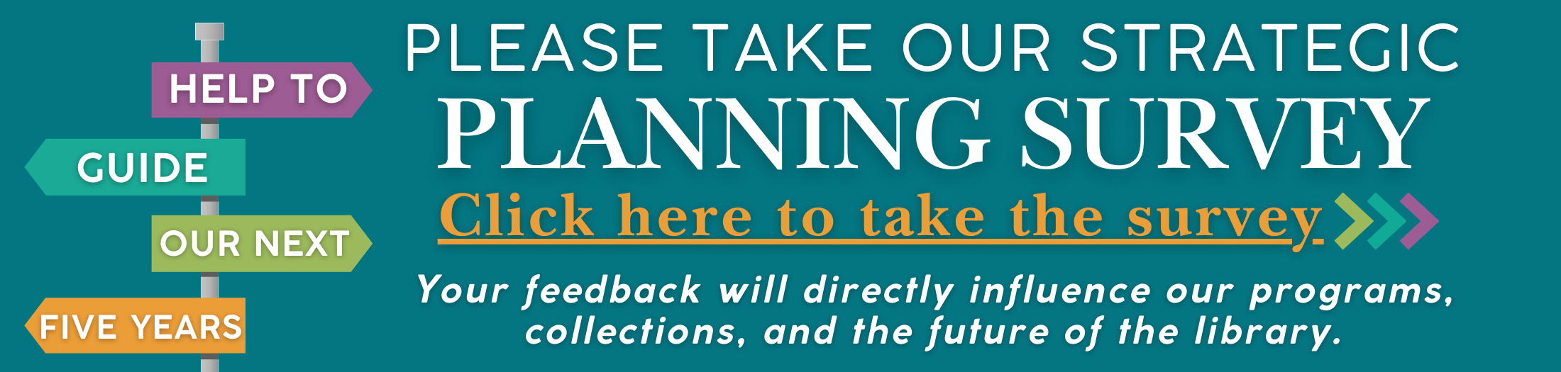 Click here to take our survey. Help to guide our next five years.
